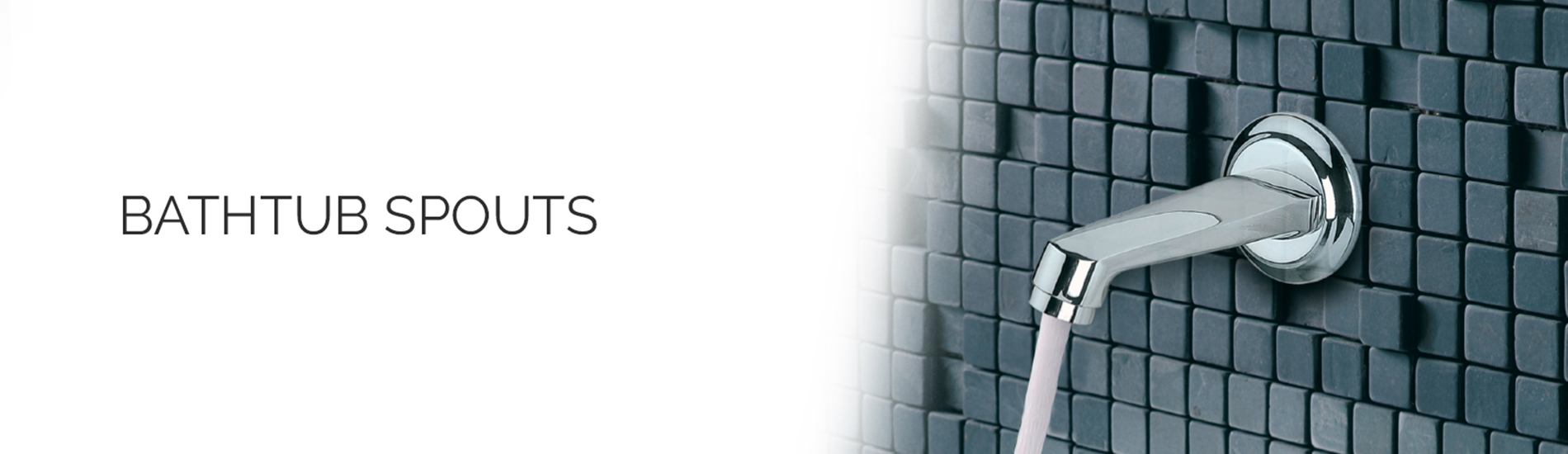 BATHTUB SPOUTS